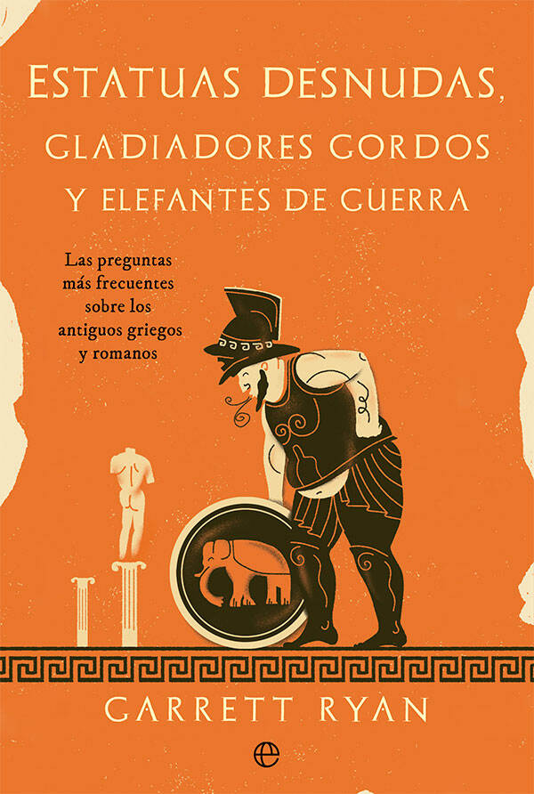 ESTATUAS DESNUDAS, GLADIADORES GORDOS Y ELEFANTES DE GUERRA