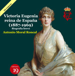 VICTORIA EUGENIA, REINA DE ESPAÑA 1887-1969). BIOGRAFÍA BREVE