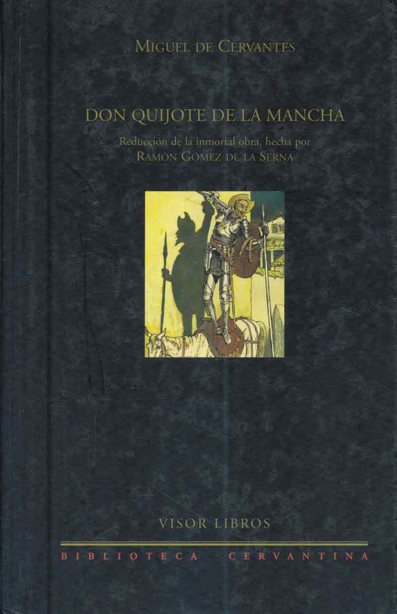 DON QUIJOTE DE LA MANCHA, REDUCCIÓN DE LA INMORTAL OBRA HECHA POR R.GÓMEZ DE LA