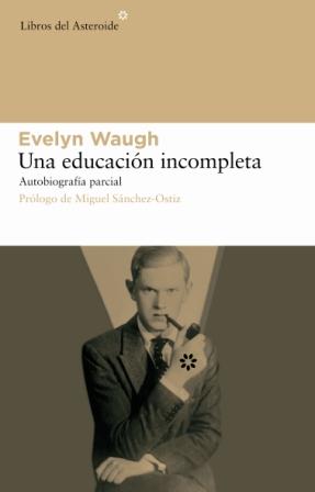 UNA EDUCACIÓN INCOMPLETA/ AUTOBIOGRAFÍA PARCIAL