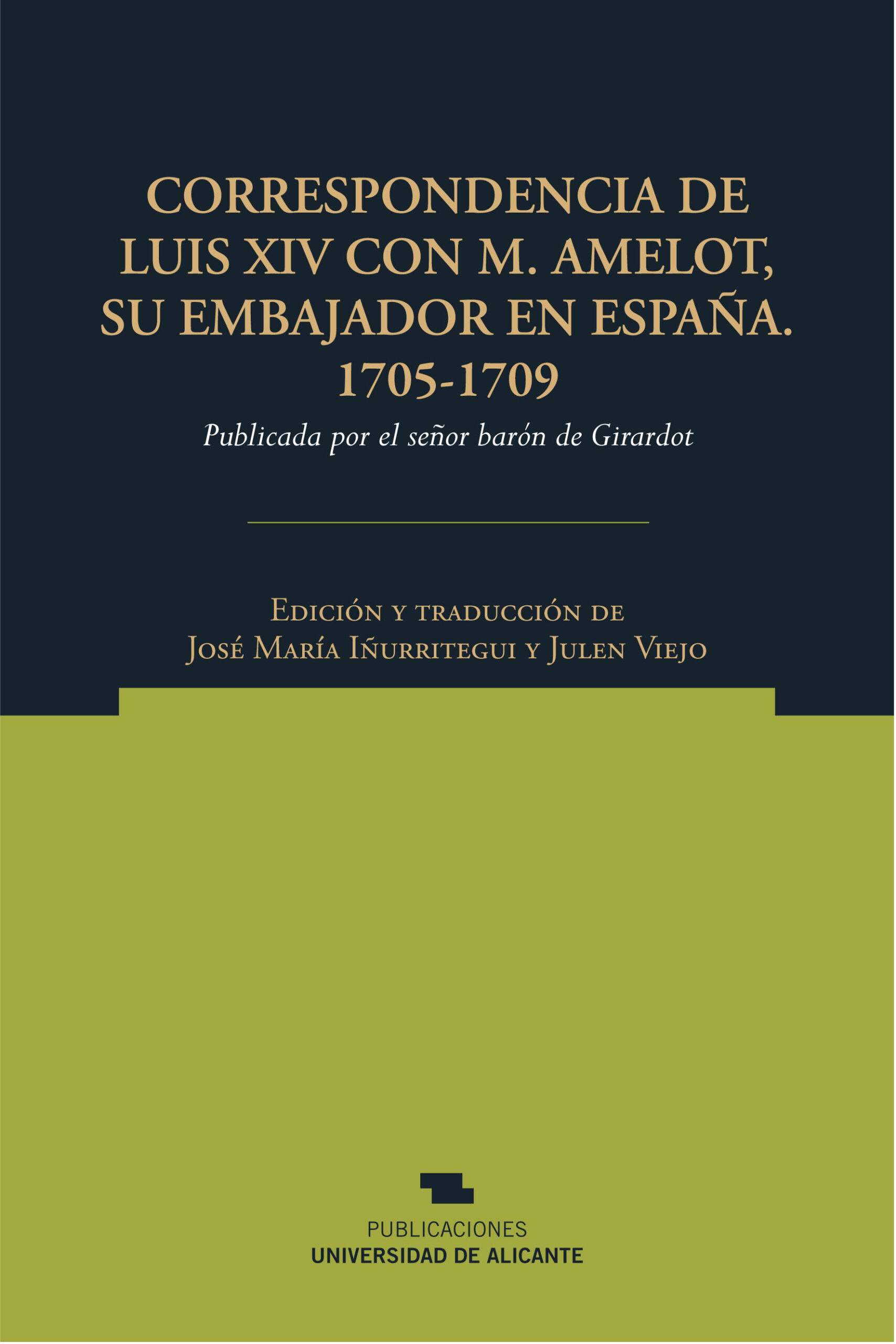 CORRESPONDENCIA DE LUIS XIV CON M. AMELOT, SU EMBAJADOR EN ESPAÑA. 1705-1709