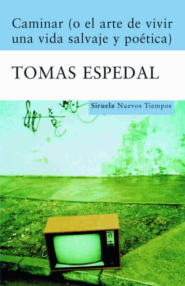 CAMINAR (O EL ARTE DE VIVIR UNA VIDA SALVAJE Y POÉTICA)